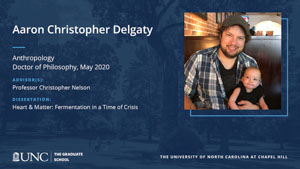 Aaron Christopher Delgaty, Anthropology, Doctor of Philosophy, May 2020, Advisors: Professor Christopher Nelson, Dissertation: Heart & Matter: Fermentation in a Time of Crisis