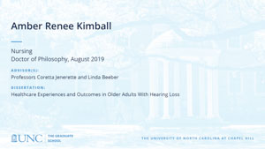 Amber Renee Kimball, Nursing, Doctor of Philosophy, August 2019, Advisors: Professors Coretta Jenerette and Linda Beeber, Dissertation: Healthcare Experiences and Outcomes in Older Adults With Hearing Loss