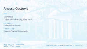 Anessa Custovic, Economics, Doctor of Philosophy, May 2020, Advisors: Professor Eric Ghysels, Dissertation: Essays in Financial Econometrics