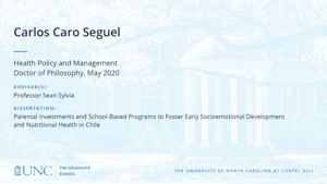 Carlos Caro Seguel, Health Policy and Management, Doctor of Philosophy, May 2020, Advisors: Professor Sean Sylvia, Dissertation: Parental investments and school-based programs to foster early socioemotional development and nutritional health in Chile