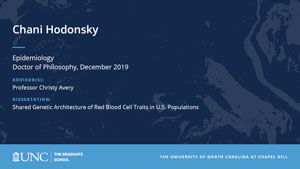Chani Hodonsky, Epidemiology, Doctor of Philosophy, 19-Dec, Advisors: Professor Christy Avery, Dissertation: Shared Genetic Architecture of Red Blood Cell Traits in U.S. Populations