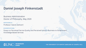 Daniel Joseph Finkenstadt, Business Administration, Doctor of Philosophy, May 2020, Advisors: Professor Valarie Zeithaml, Dissertation: Essays on Perceived Service Quality and Perceived Value in Business-to-Government Knowledge-Based Services