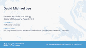 David Michael Lee, Genetics and Molecular Biology, Doctor of Philosophy, August 2019, Advisors: Professor J. Calabrese, Dissertation: A 5′ Fragment of Xist can Sequester RNA Produced From Adjacent Genes on Chromatin 