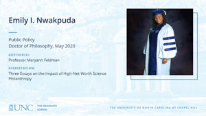 Emily I. Nwakpuda, Public Policy, Doctor of Philosophy, May 2020, Advisors: Professor Maryann Feldman, Dissertation: Three Essays on the Impact of High-Net-Worth Science Philanthropy