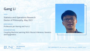 Gang Li, Statistics and Operations Research, Doctor of Philosophy, May 2021, Advisors: Professors Jan Hannig and Yun Li, Dissertation: Coupling Machine Learning With Fiducial Inference, Genetics and Epigenetics