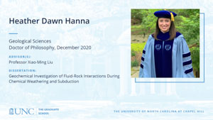 Heather Dawn Hanna, Geological Sciences, Doctor of Philosophy, December 2020, Advisors: Professor Xiao-Ming Liu, Dissertation: Geochemical Investigation of Fluid-Rock Interactions During Chemical Weathering and Subduction