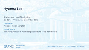 Hyunna Lee, Biochemistry and Biophysics, Doctor of Philosophy, 19-Dec, Advisors: Professor Sharon Campbell, Dissertation: Role of Metavinculin in Actin Reorganization and Force Transmission
