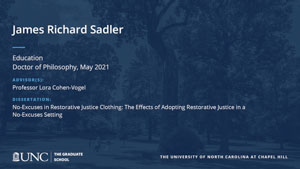 James Richard Sadler, Education, Doctor of Philosophy, May 2021, Advisors: Professor Lora Cohen-Vogel, Dissertation: No-Excuses in Restorative Justice Clothing: The Effects of Adopting Restorative Justice in a No-Excuses Setting