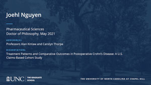 Joehl Nguyen, Pharmaceutical Sciences, Doctor of Philosophy, May 2021, Advisors: Professors Alan Kinlaw and Carolyn Thorpe, Dissertation: Treatment Patterns and Comparative Outcomes in Postoperative Crohn’s Disease: A U.S. Claims-Based Cohort Study