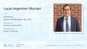 Lucas Argentieri Mariani, Economics, Doctor of Philosophy, May 2021, Advisors: Professor Anusha Chari, Dissertation: Essays on Banking