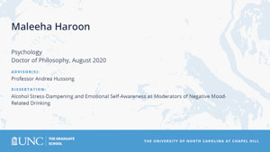 Maleeha Haroon, Psychology, Doctor of Philosophy, August 2020, Advisors: Professor Andrea Hussong, Dissertation: Alcohol Stress-Dampening and Emotional Self-Awareness as Moderators of Negative Mood-Related Drinking