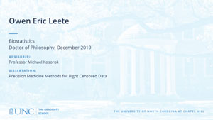 Owen Eric Leete, Biostatistics, Doctor of Philosophy, 19-Dec, Advisors: Professor Michael Kosorok, Dissertation: Precision Medicine Methods for Right Censored Data