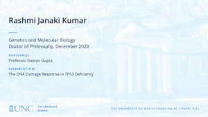 Rashmi Janaki Kumar, Genetics and Molecular Biology, Doctor of Philosophy, December 2020, Advisors: Professor Gaorav Gupta, Dissertation: The DNA Damage Response in TP53 Deficiency 