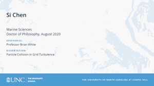 Si Chen, Marine Sciences, Doctor of Philosophy, August 2020, Advisors: Professor Brian White, Dissertation: Particle Collision in Grid Turbulence