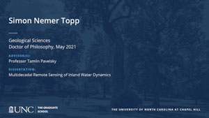 Simon Nemer Topp, Geological Sciences, Doctor of Philosophy, May 2021, Advisors: Professor Tamlin Pavelsky, Dissertation: Multidecadal Remote Sensing of Inland Water Dynamics