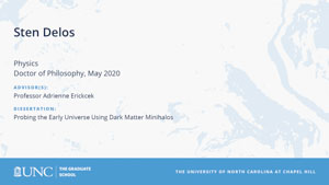 Sten Delos, Physics, Doctor of Philosophy, May 2020, Advisors: Professor Adrienne Erickcek, Dissertation: Probing the Early Universe Using Dark Matter Minihalos