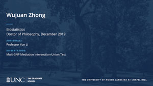 Wujuan Zhong, Biostatistics, Doctor of Philosophy, 19-Dec, Advisors: Professor Yun Li, Dissertation: Multi-SNP Mediation Intersection-Union Test