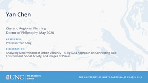 Yan Chen, City and Regional Planning, Doctor of Philosophy, May 2020, Advisors: Professor Yan Song, Dissertation: Analyzing Determinants of Urban Vibrancy – A Big Data Approach on Connecting Built Environment, Social Activity, and Images of Places